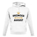 Princes Are Born In August unisex hoodie