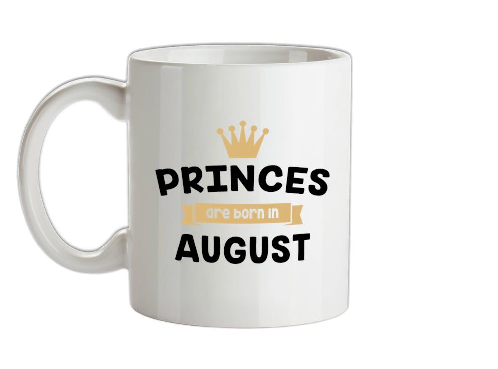 Princes Are Born In August Ceramic Mug