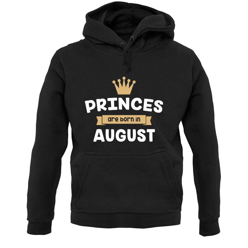Princes Are Born In August Unisex Hoodie