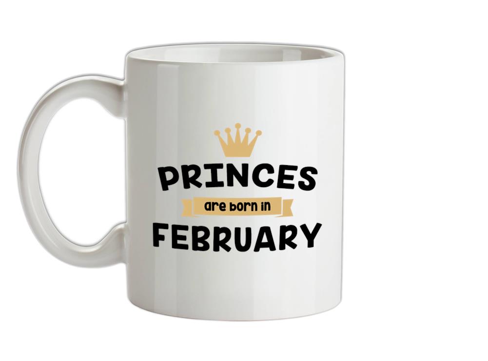 Princes Are Born In February Ceramic Mug
