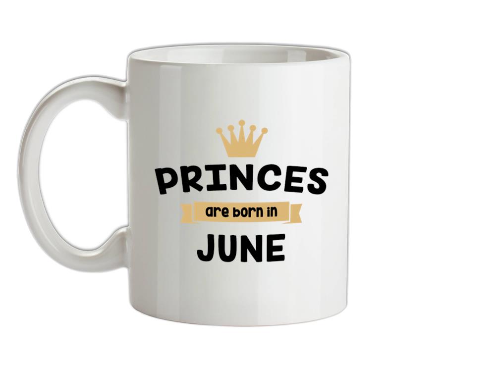 Princes Are Born In June Ceramic Mug