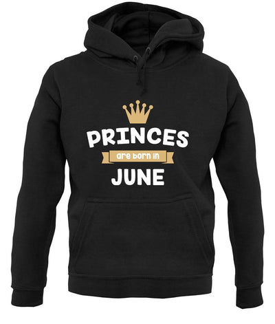 Princes Are Born In June unisex hoodie