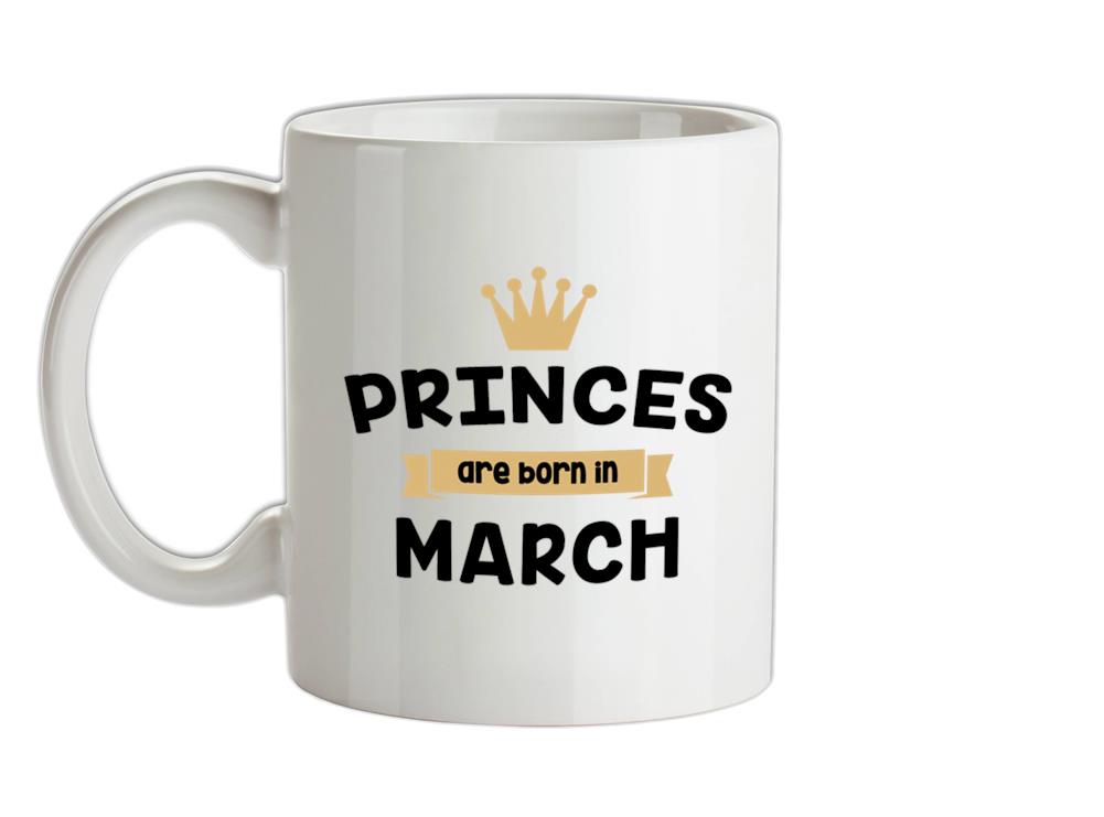 Princes Are Born In March Ceramic Mug