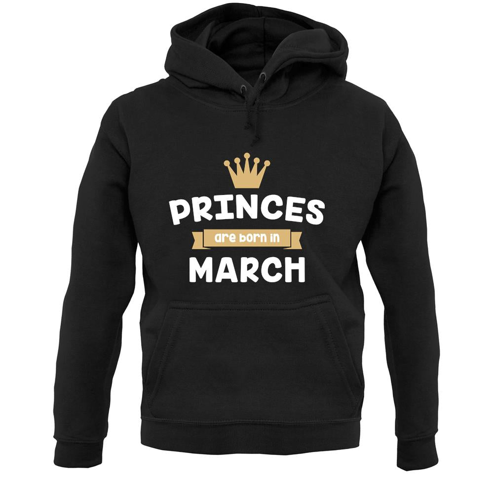 Princes Are Born In March Unisex Hoodie