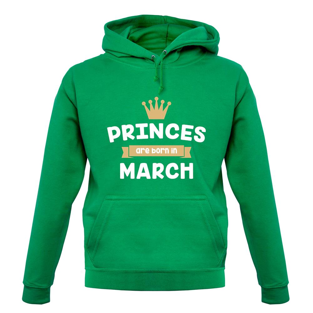 Princes Are Born In March unisex hoodie