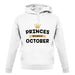 Princes Are Born In October unisex hoodie