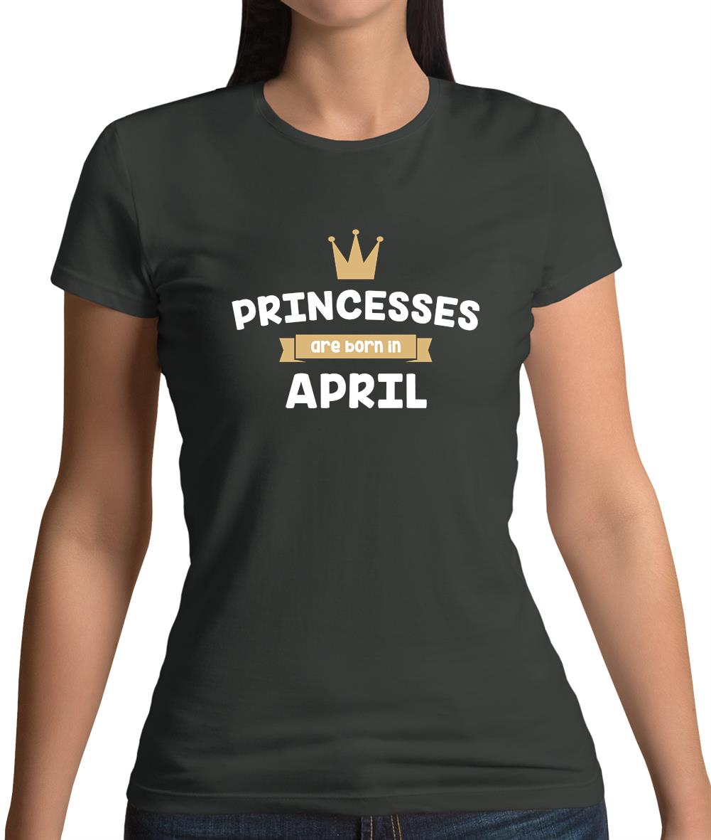 Princesses Are Born In April Womens T-Shirt