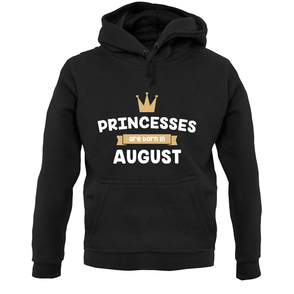 Princesses Are Born In August Unisex Hoodie