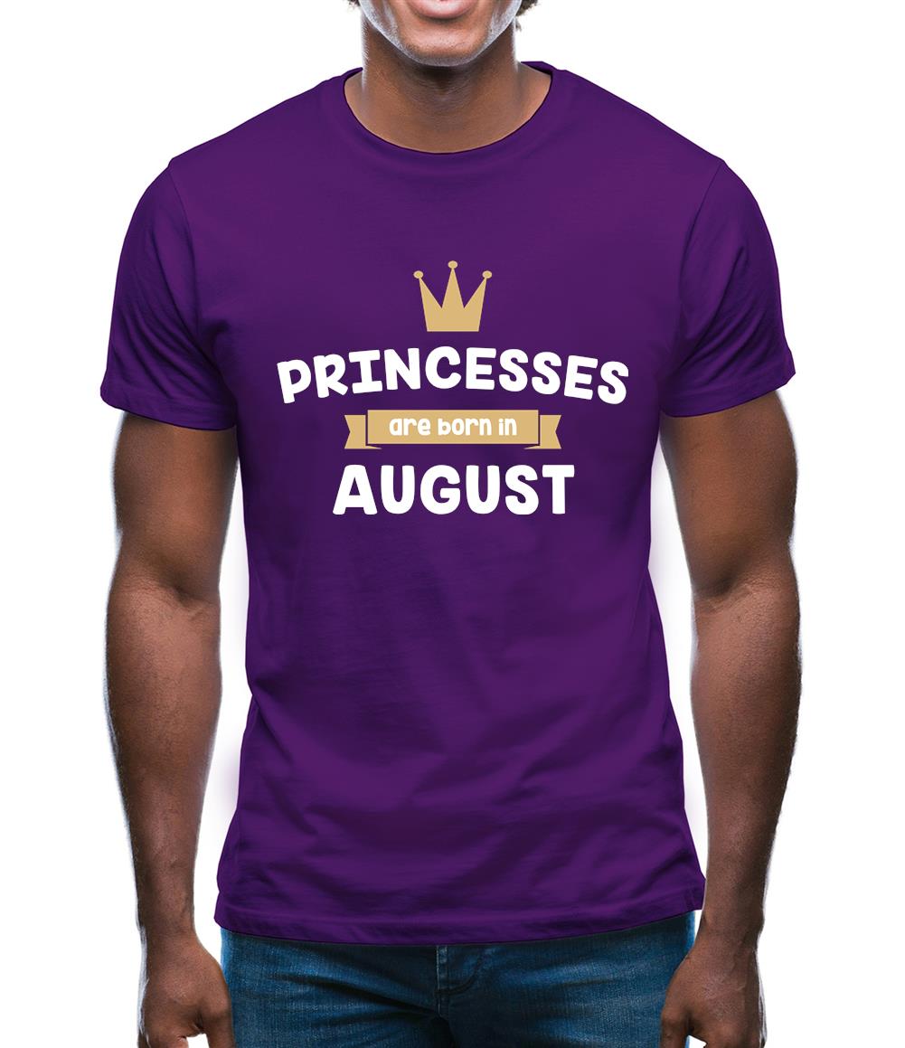 Princesses Are Born In August Mens T-Shirt