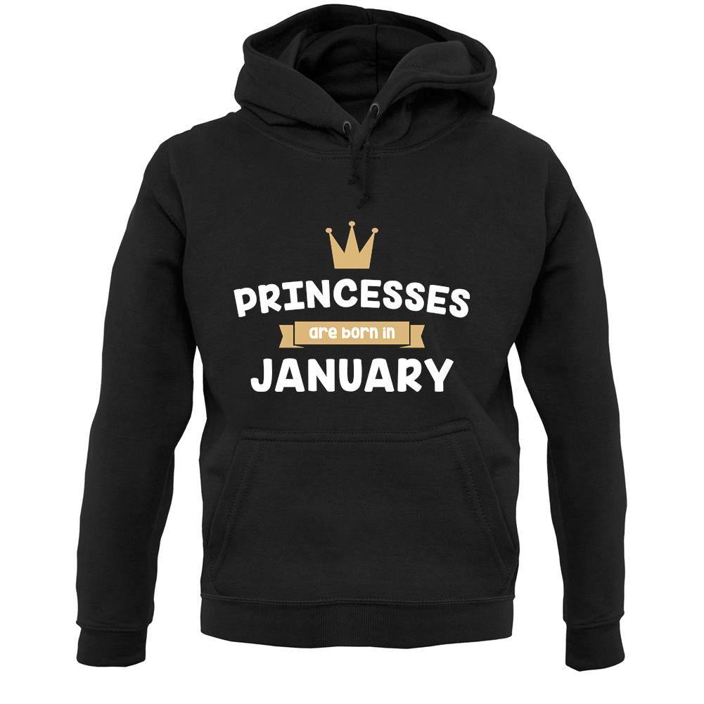 Princesses Are Born In January Unisex Hoodie