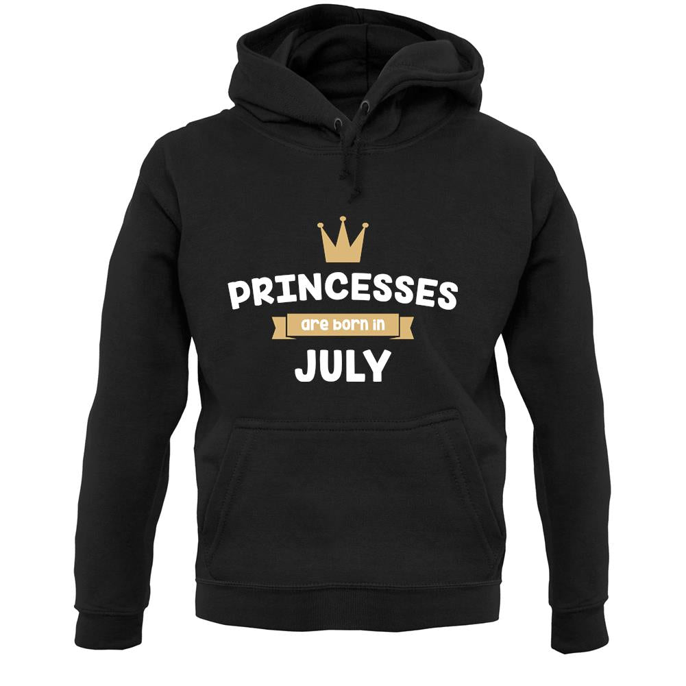 Princesses Are Born In July Unisex Hoodie