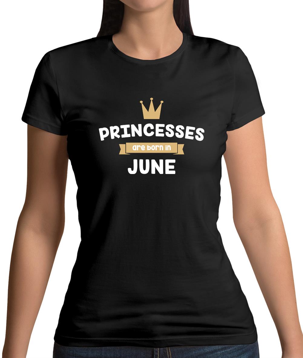 Princesses Are Born In June Womens T-Shirt