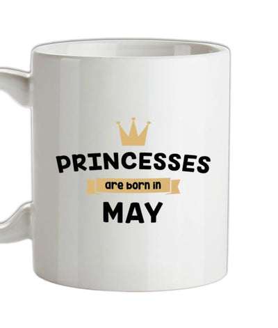 Princesses Are Born In May Ceramic Mug