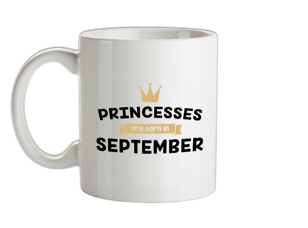 Princesses Are Born In September Ceramic Mug