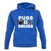 Pugs Over Drugs unisex hoodie