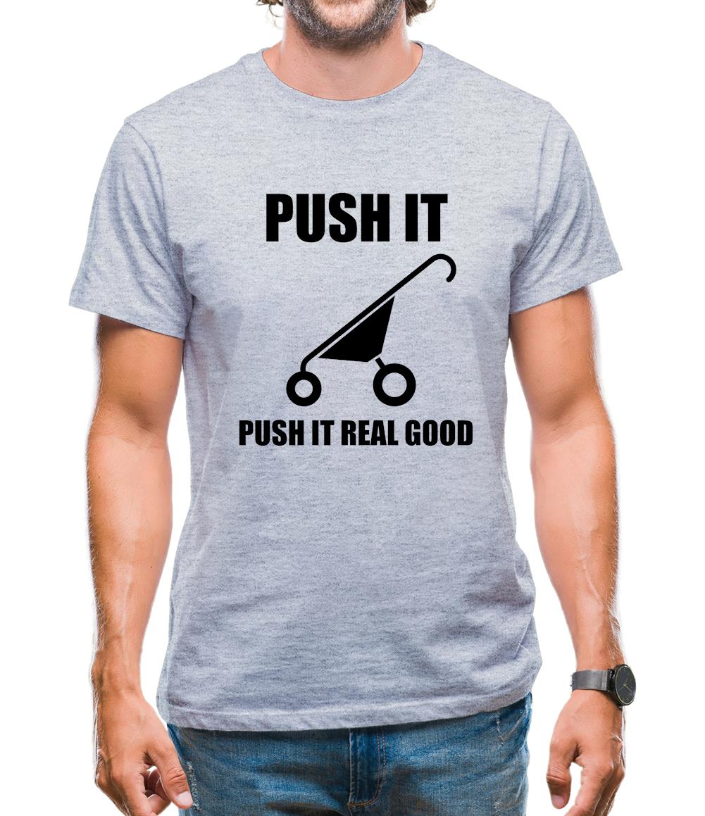 Push It Push It Real Good Mens T-Shirt