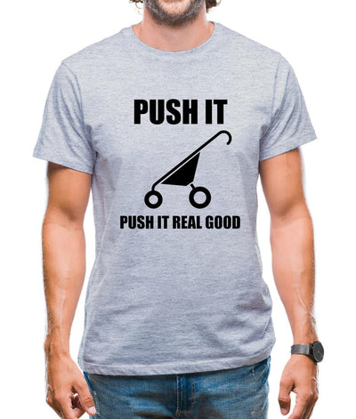 Push It Push It Real Good Mens T-Shirt