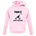 Push It Push It Real Good unisex hoodie