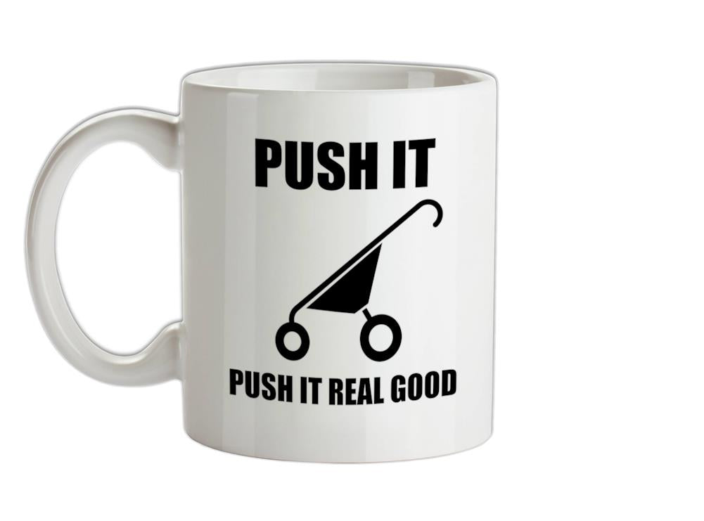 Push It Push It Real Good Ceramic Mug