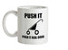 Push It Push It Real Good Ceramic Mug