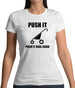 Push It Push It Real Good Womens T-Shirt