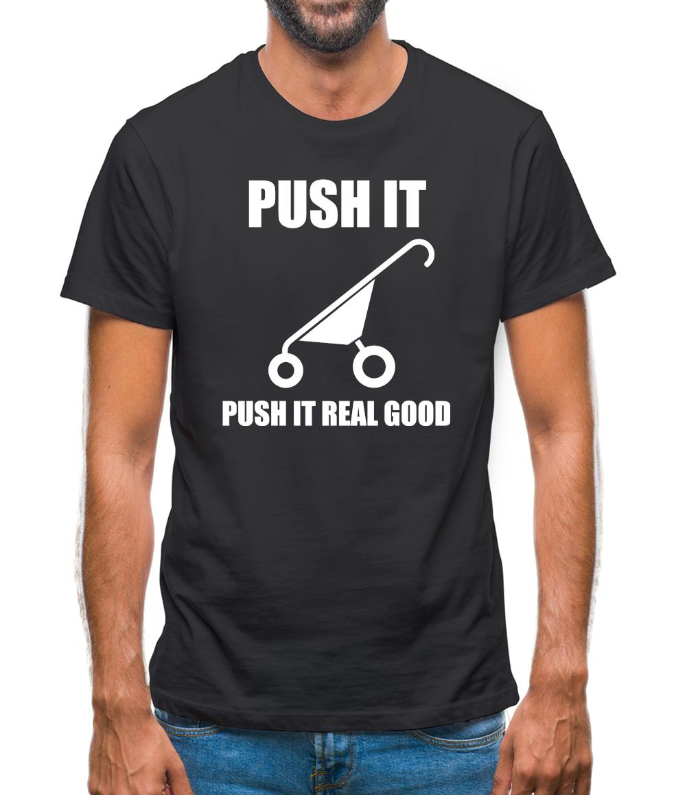 Push It Push It Real Good Mens T-Shirt