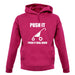 Push It Push It Real Good unisex hoodie