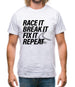 Race It, Break It, Fix It, Repeat Mens T-Shirt