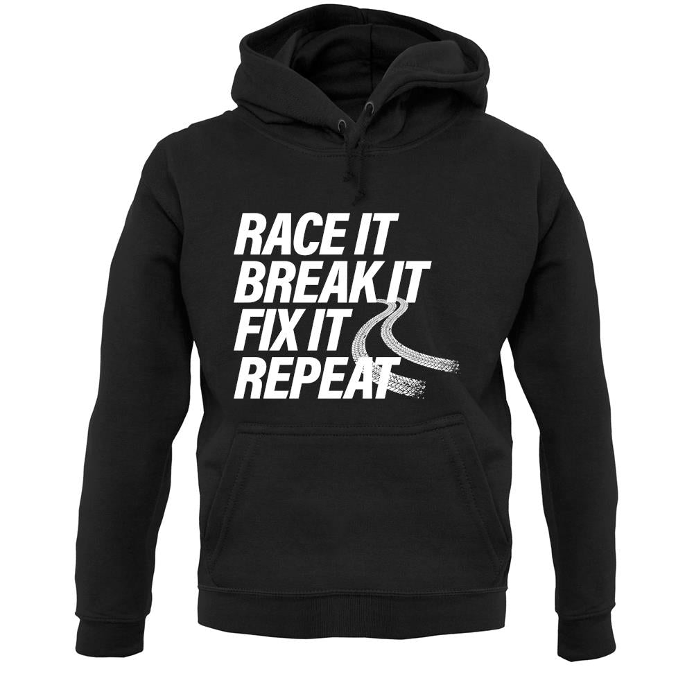 Race It, Break It, Fix It, Repeat Unisex Hoodie