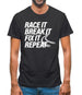 Race It, Break It, Fix It, Repeat Mens T-Shirt