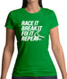 Race It, Break It, Fix It, Repeat Womens T-Shirt