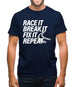 Race It, Break It, Fix It, Repeat Mens T-Shirt