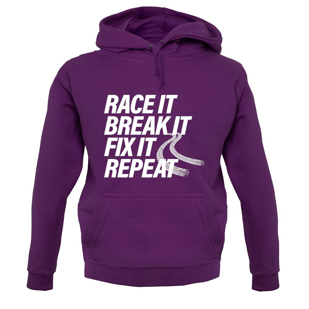 Race It, Break It, Fix It, Repeat Unisex Hoodie
