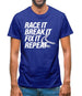 Race It, Break It, Fix It, Repeat Mens T-Shirt