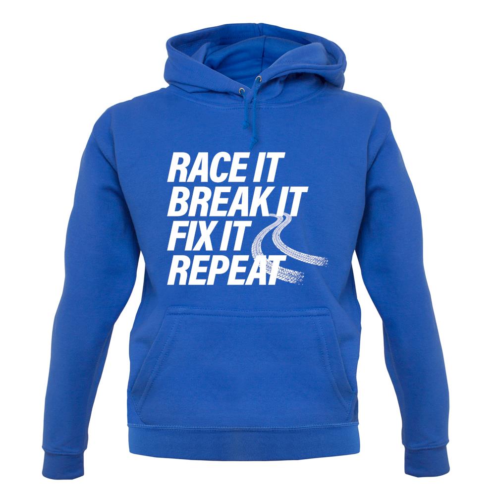 Race It, Break It, Fix It, Repeat Unisex Hoodie