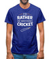 I'd Rather Be Watching Cricket Mens T-Shirt