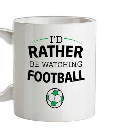I'd Rather Be Watching Football Ceramic Mug