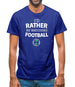 I'd Rather Be Watching Football Mens T-Shirt