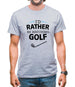 I'd Rather Be Watching Golf Mens T-Shirt