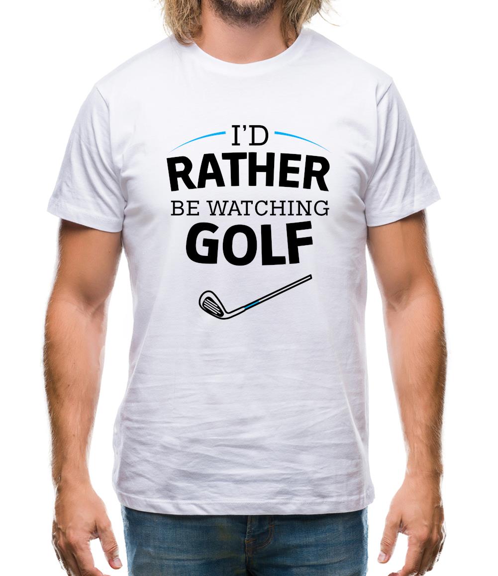 I'd Rather Be Watching Golf Mens T-Shirt