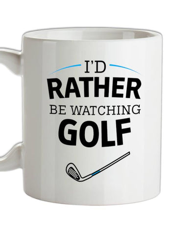 I'd Rather Be Watching Golf Ceramic Mug