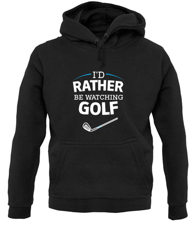 I'd Rather Be Watching Golf unisex hoodie