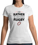 I'd Rather Be Watching Rugby Womens T-Shirt