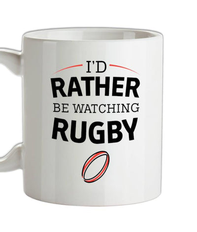I'd Rather Be Watching Rugby Ceramic Mug