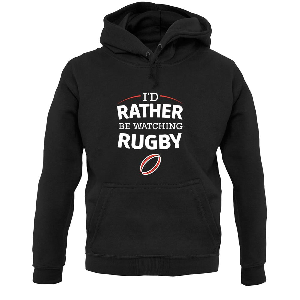 I'd Rather Be Watching Rugby Unisex Hoodie