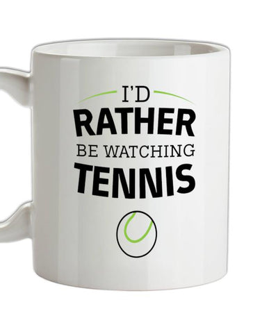 I'd Rather Be Watching Tennis Ceramic Mug