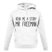 Read Me A Story Mr Freeman unisex hoodie