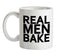 Real Men Bake Ceramic Mug
