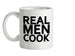 Real Men Cook Ceramic Mug