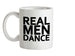 Real Men Dance Ceramic Mug